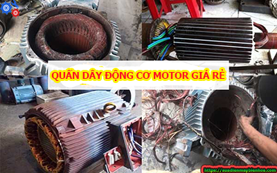 QUẤN DÂY ĐỘNG CƠ MOTOR GIÁ RẺ