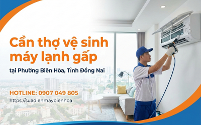 Cần Thợ Vệ Sinh Máy Lạnh Gấp Tại Phường Biên Hòa, Tỉnh Đồng Nai - Liên Hệ Ngay! 