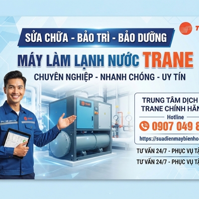 Sửa chữa, bảo trì, bảo dưỡng máy làm lạnh nước Water chiller Trane