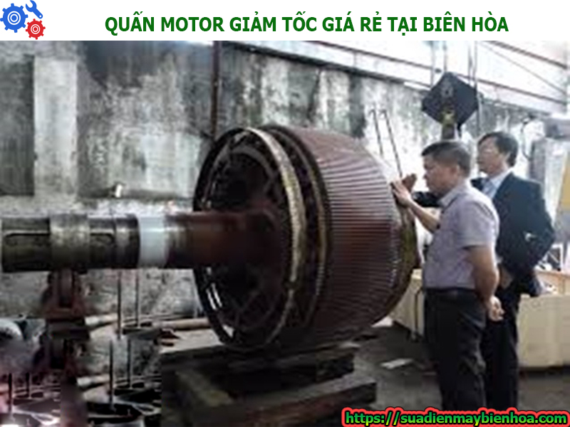 Quấn motor giảm tốc giá rẻ tại Biên Hòa