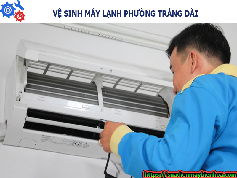 Vệ sinh máy lạnh phường Trảng Dài, thành phố Biên Hòa, tỉnh Đồng Nai